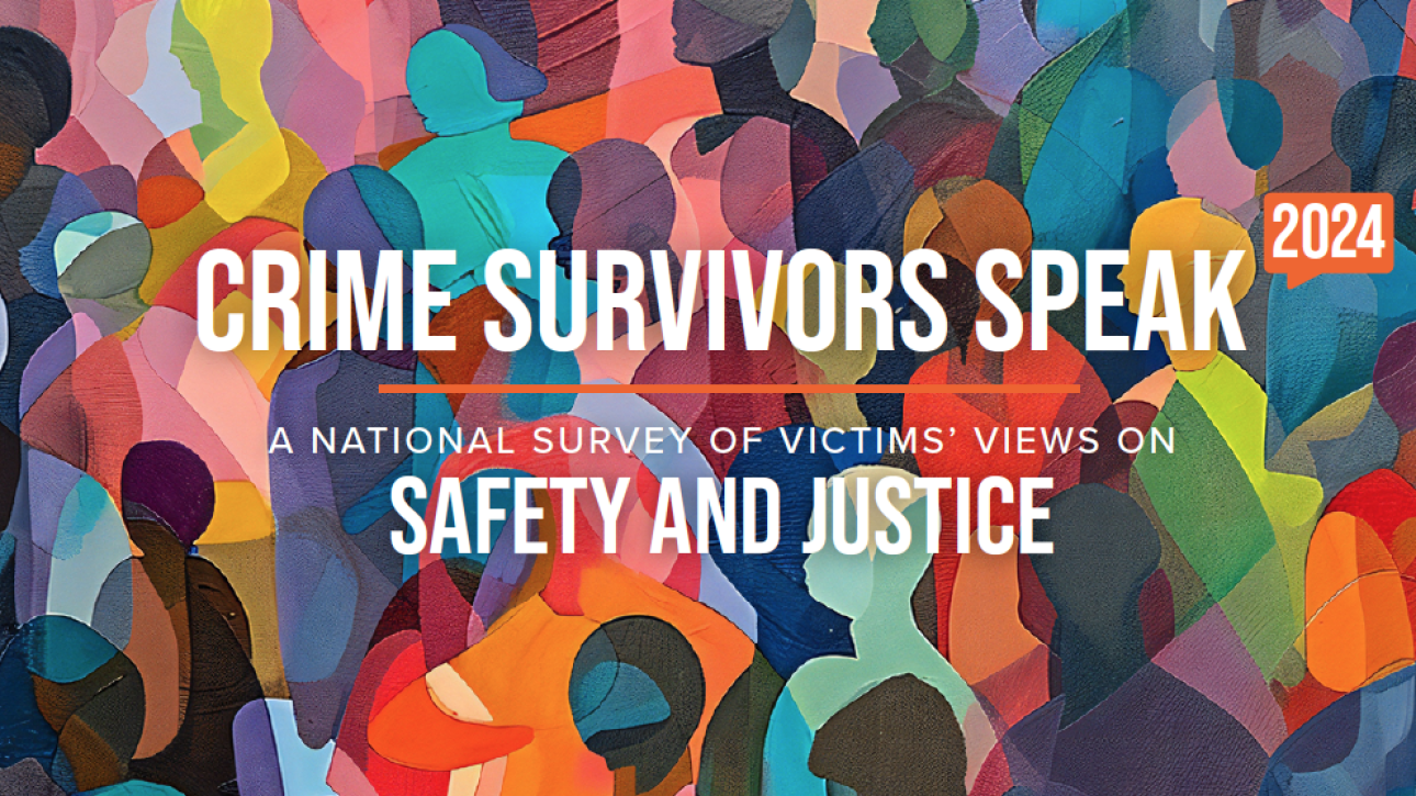 Crime Survivors Speak 2024: A National Survey of Victims’ Views on ...
